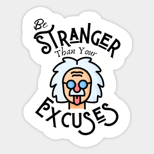 Be Stranger Than Your Excuses Motivational Funny Saying Sticker